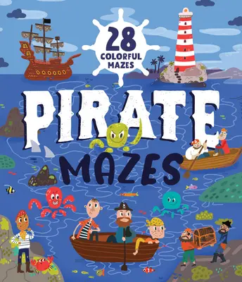 Labirinturi cu pirați: 25 de labirinturi colorate - Pirate Mazes: 25 Colorful Mazes