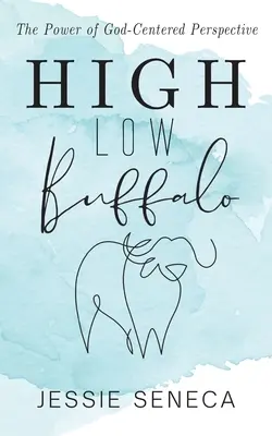 Buffalo High Low: Puterea perspectivei centrate pe Dumnezeu (The Power of God-Centered Perspective) - High Low Buffalo: The Power of God-Centered Perspective