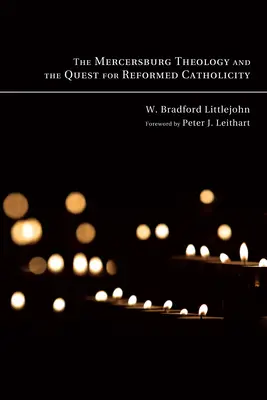 Teologia Mercersburg și căutarea catolicității reformate - The Mercersburg Theology and the Quest for Reformed Catholicity