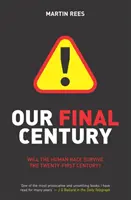 Ultimul nostru secol - Amenințarea 50/50 la adresa supraviețuirii omenirii - Our Final Century - The 50/50 Threat to Humanity's Survival