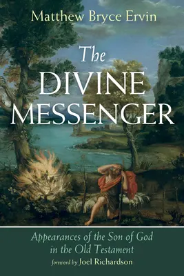 Mesagerul divin: Apariții ale Fiului lui Dumnezeu în Vechiul Testament - The Divine Messenger: Appearances of the Son of God in the Old Testament