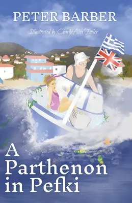 Un Parthenon în Pefki: Alte aventuri ale unei căsătorii anglo-grecești - A Parthenon in Pefki: Further Adventures of an Anglo-Greek Marriage