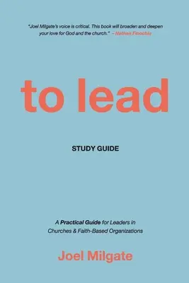 Ghid de studiu To Lead: A Practical Guide for Leaders in Churches & Faith-Based Organizations - To Lead Study Guide: A Practical Guide for Leaders in Churches & Faith-Based Organizations