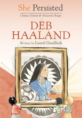 Ea a persistat: Deb Haaland - She Persisted: Deb Haaland