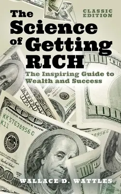 Știința de a deveni bogat: Ghidul inspirat pentru bogăție și succes (Ediție clasică) - The Science of Getting Rich: The Inspiring Guide to Wealth and Success (Classic Edition)