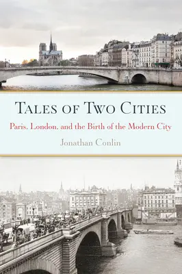 Tales of Two Cities: Paris, Londra și nașterea orașului modern (Paris, London and the Birth of the Modern City) - Tales of Two Cities: Paris, London and the Birth of the Modern City