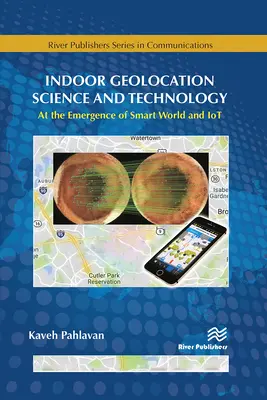 Știința și tehnologia geolocalizării interioare: La apariția lumii inteligente și a Iot - Indoor Geolocation Science and Technology: At the Emergence of Smart World and Iot