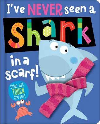 Nu am văzut niciodată un rechin în eșarfă - I've Never Seen a Shark in a Scarf