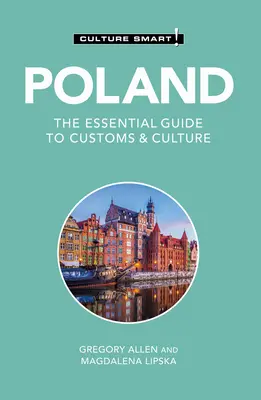 Polonia - Cultura inteligentă!: Ghidul esențial pentru obiceiuri și cultură - Poland - Culture Smart!: The Essential Guide to Customs & Culture