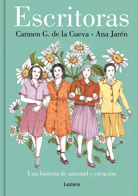 Escritoras: Una Historia de Amistad Y Creacin / Women Writers: O poveste de prietenie și creație - Escritoras: Una Historia de Amistad Y Creacin / Women Writers: A Story of Frien Dship and Creation