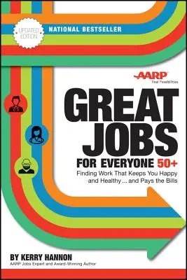 Great Jobs for Everyone 50 +, Ediție actualizată: Găsirea unei slujbe care să vă mențină fericiți și sănătoși... și să vă plătească facturile - Great Jobs for Everyone 50 +, Updated Edition: Finding Work That Keeps You Happy and Healthy...and Pays the Bills