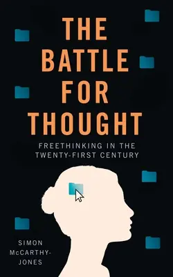Freethinking: Protejarea libertății de gândire în noua bătălie pentru minte - Freethinking: Protecting Freedom of Thought Amidst the New Battle for the Mind