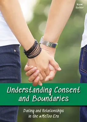 Înțelegerea consimțământului și a limitelor: Întâlniri și relații în era #Metoo - Understanding Consent and Boundaries: Dating and Relationships in the #Metoo Era