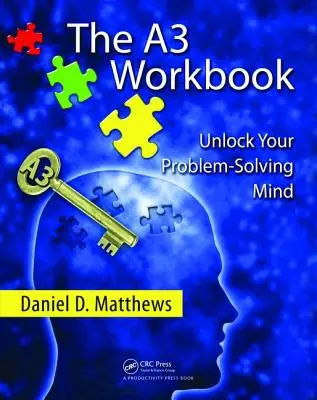 Cartea de lucru A3: Deblochează-ți mintea de rezolvare a problemelor - The A3 Workbook: Unlock Your Problem-Solving Mind
