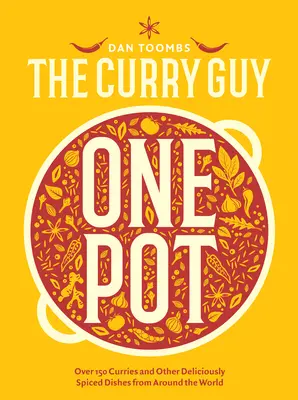 Curry Guy One Pot: Peste 150 de curry și alte mâncăruri delicios condimentate din întreaga lume - Curry Guy One Pot: Over 150 Curries and Other Deliciously Spiced Dishes from Around the World
