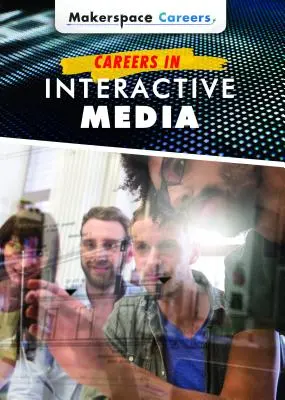 Cariere în media interactivă - Careers in Interactive Media