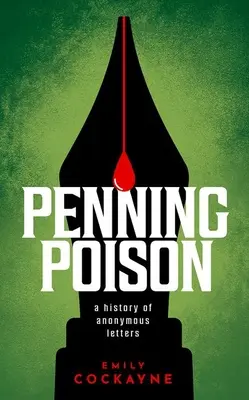 Penning Poison: O istorie a scrisorilor anonime - Penning Poison: A History of Anonymous Letters