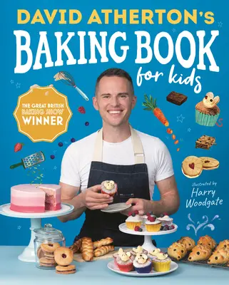David Atherton's Baking Book for Kids: Rețete delicioase pentru brutarii în devenire - David Atherton's Baking Book for Kids: Delicious Recipes for Budding Bakers