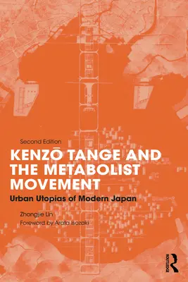 Kenzo Tange și mișcarea metabolistă: Utopiile urbane ale Japoniei moderne - Kenzo Tange and the Metabolist Movement: Urban Utopias of Modern Japan