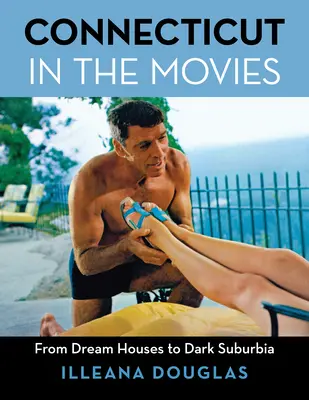 Connecticut în filme: De la case de vis la suburbii întunecate - Connecticut in the Movies: From Dream Houses to Dark Suburbia