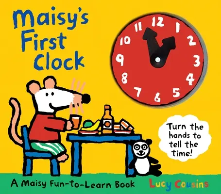 Primul ceas al lui Maisy: O carte distractivă de învățat a lui Maisy - Maisy's First Clock: A Maisy Fun-To-Learn Book