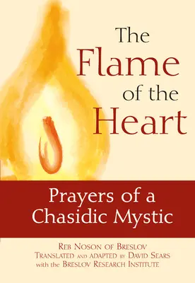 Flacăra inimii: Rugăciunile unui mistic chasidic - The Flame of the Heart: Prayers of a Chasidic Mystic