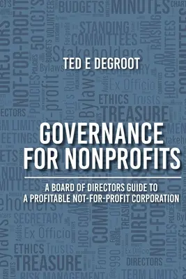 Guvernanță pentru organizațiile nonprofit: Un ghid al consiliului de administrație pentru o corporație non-profit profitabilă - Governance for Nonprofits: A Board of Directors Guide to a Profitable Not-for-Profit Corporation