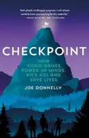 Punctul de control - Cum jocurile video dau putere minților, dau bătăi de cap și salvează vieți - Checkpoint - How video games power up minds, kick ass and save lives