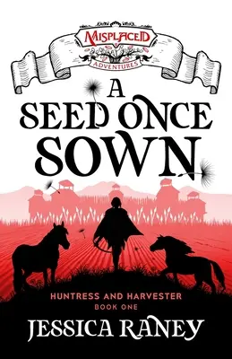 O sămânță semănată odată - Un roman de aventuri rătăcite - A Seed Once Sown - A Misplaced Adventures Novel