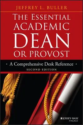 The Essential Academic Dean or Provost: O referință de birou cuprinzătoare - The Essential Academic Dean or Provost: A Comprehensive Desk Reference
