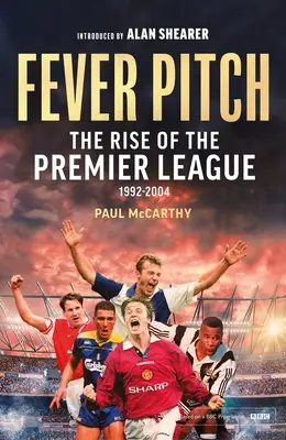 Fever Pitch: Ascensiunea Premier League 1992-2004 - Fever Pitch: The Rise of the Premier League 1992-2004