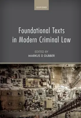 Texte fundamentale în dreptul penal modern - Foundational Texts in Modern Criminal Law