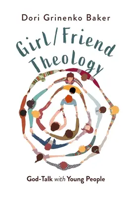 Teologia fetelor/prietenilor: Vorbirea despre Dumnezeu cu tinerii - Girl/Friend Theology: God-Talk with Young People