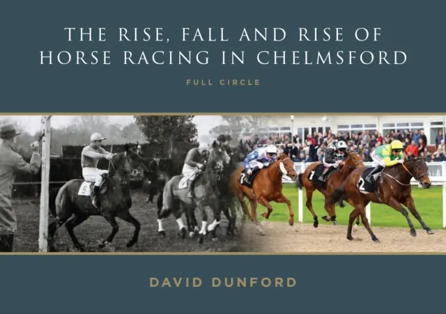 ASCENSIUNEA, DECĂDEREA ȘI ASCENSIUNEA CURSELOR DE CAI ÎN CHELMSFORD - CERC COMPLET - RISE, FALL AND RISE OF HORSE RACING IN CHELMSFORD - FULL CIRCLE
