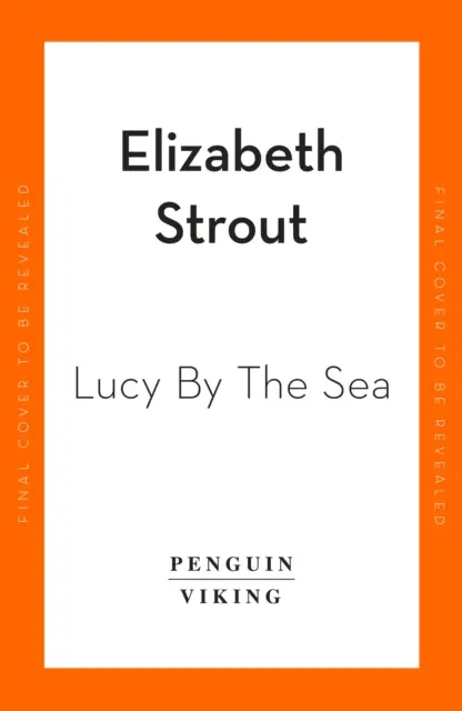 Lucy by the Sea - De la autorul cărții Oh William! - Lucy by the Sea - From the Booker-shortlisted author of Oh William!