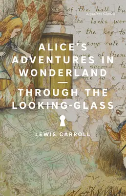 Aventurile lui Alice în Țara Minunilor și Through the Looking-Glass - Alice's Adventures in Wonderland and Through the Looking-Glass