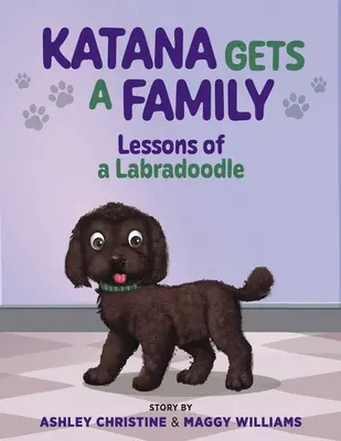 Katana își face o familie: Lecțiile unui Labradoodle - Katana Gets a Family: Lessons of a Labradoodle