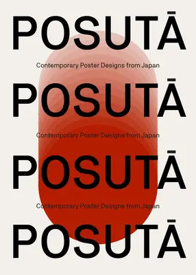 PosutĀ Poster: Modele contemporane de afișe din Japonia - PosutĀ Poster: Contemporary Poster Designs from Japan
