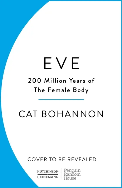 Eva - Cum corpul feminin a condus 200 de milioane de ani de evoluție umană - Eve - How The Female Body Drove 200 Million Years of Human Evolution