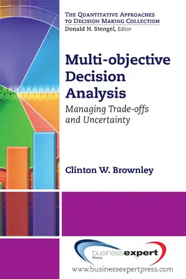 Analiza deciziilor multi-obiectiv: Gestionarea compromisurilor și a incertitudinii - Multi-objective Decision Analysis: Managing Trade-offs and Uncertainty