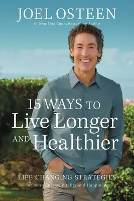 15 moduri de a trăi mai mult și mai sănătos: Strategii care îți schimbă viața pentru mai multă energie, o minte mai concentrată și un suflet mai calm - 15 Ways to Live Longer and Healthier: Life-Changing Strategies for Greater Energy, a More Focused Mind, and a Calmer Soul