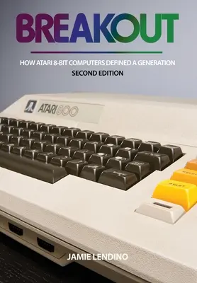Breakout: Cum computerele Atari de 8 biți au definit o generație - Breakout: How Atari 8-Bit Computers Defined a Generation