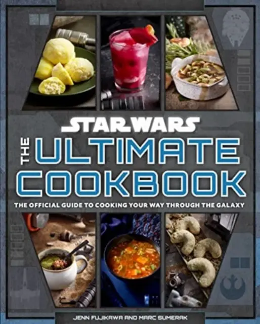 Star Wars: The Ultimate Cookbook - Ghidul oficial pentru a-ți găti drumul prin galaxie - Star Wars: The Ultimate Cookbook - The Official Guide to Cooking Your Way Through the Galaxy
