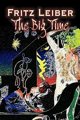 The Big Time de Fritz Leiber, Science Fiction, Fantasy - The Big Time by Fritz Leiber, Science Fiction, Fantasy