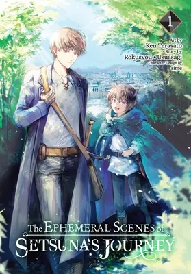 Scenele efemere ale călătoriei lui Setsuna, Vol. 1 (Manga) - The Ephemeral Scenes of Setsuna's Journey, Vol. 1 (Manga)