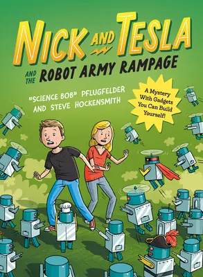Nick și Tesla și armata de roboți Rampage: Un mister cu gadgeturi pe care le poți construi singur - Nick and Tesla and the Robot Army Rampage: A Mystery with Gadgets You Can Build Yourself