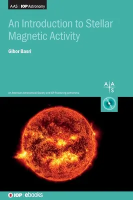 O introducere în activitatea magnetică stelară - An Introduction to Stellar Magnetic Activity