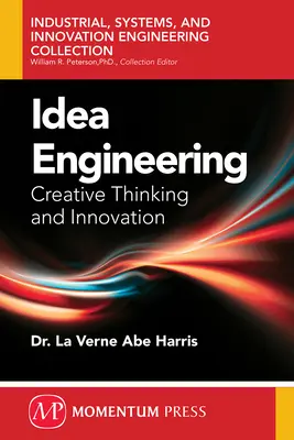 Ingineria ideilor: Gândire creativă și inovare - Idea Engineering: Creative Thinking and Innovation