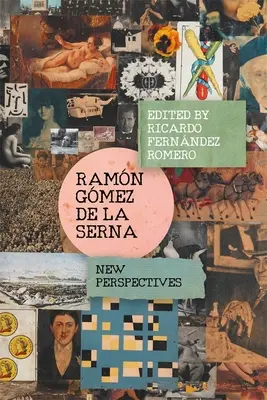 Ramn Gmez de la Serna: Perspective noi - Ramn Gmez de la Serna: New Perspectives