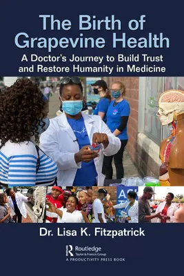 The Birth of Grapevine Health: Călătoria unui medic pentru a construi încrederea și a restabili umanitatea în medicină - The Birth of Grapevine Health: A Doctor's Journey to Build Trust and Restore Humanity in Medicine